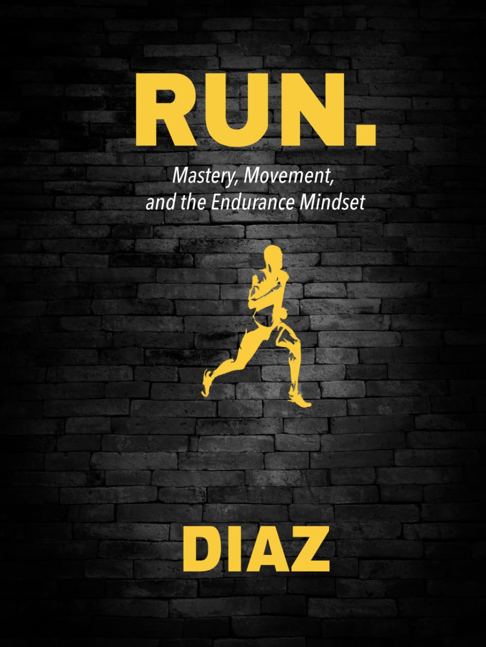 RUN.: Mastery, Movement and the Endurance Mindset (Running, Hybrid Fitness & Flow Series)      Hardcover – February 14, 2026