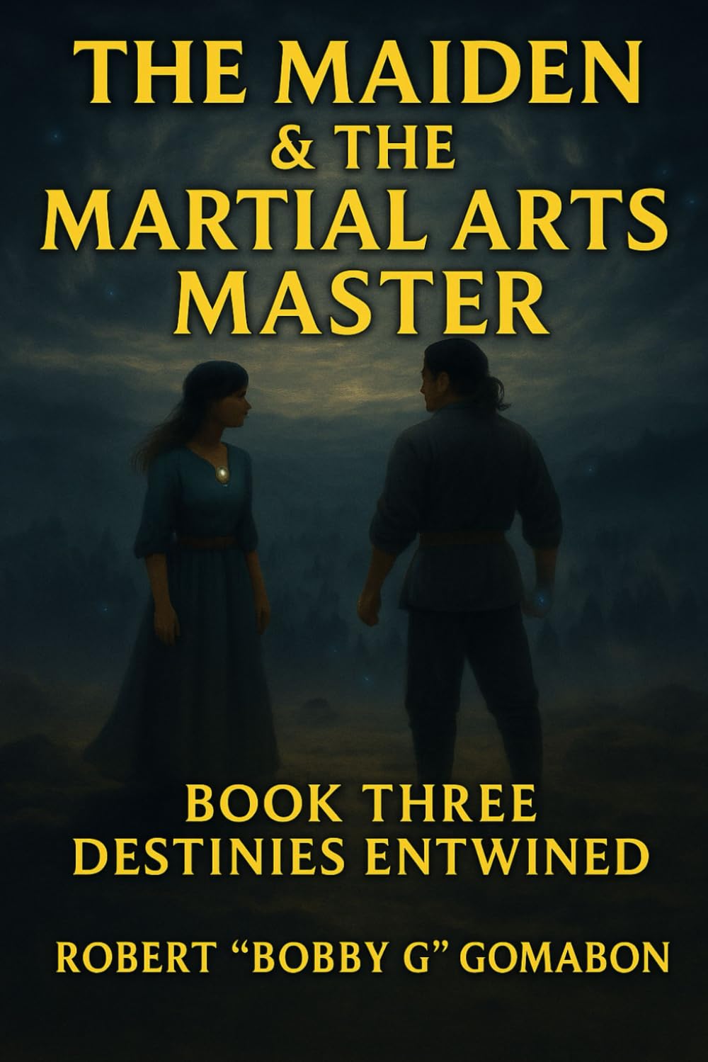 The Maiden & The Martial Arts Master: Book Three Destinies Entwined