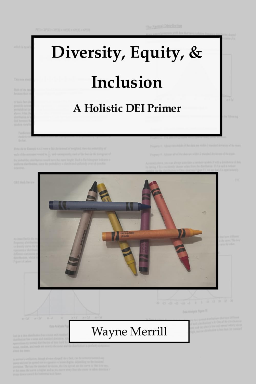Diversity, Equity, & Inclusion: A Holistic DEI Primer