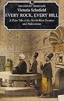 Every Rock, Every Hill: The Plain Tale of the North-West Frontier and Afghanistan 0907675204 Book Cover