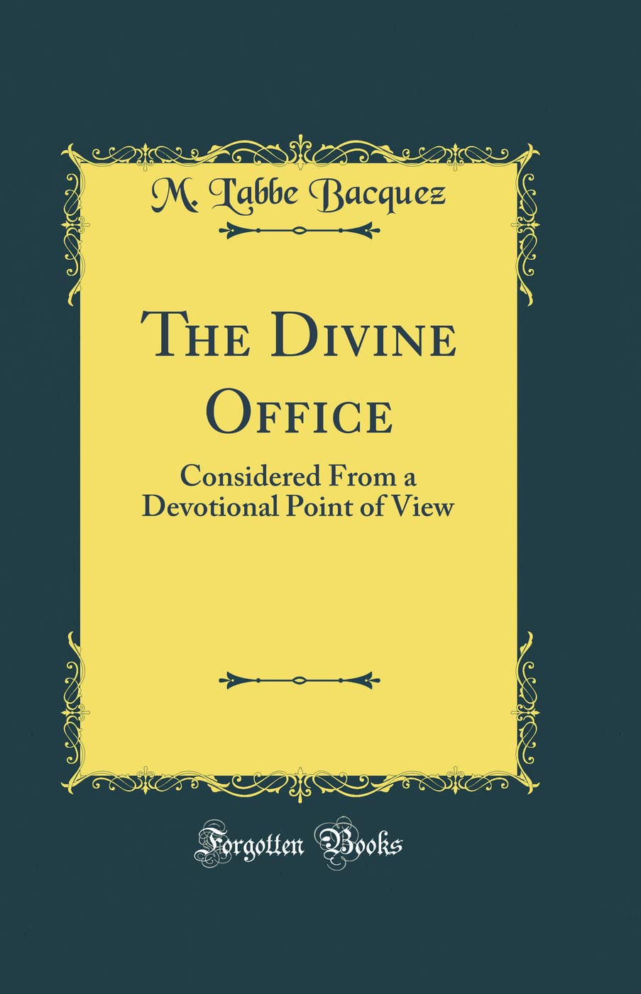 The Divine Office: Considered from a Devotional Point of View (Classic Reprint)