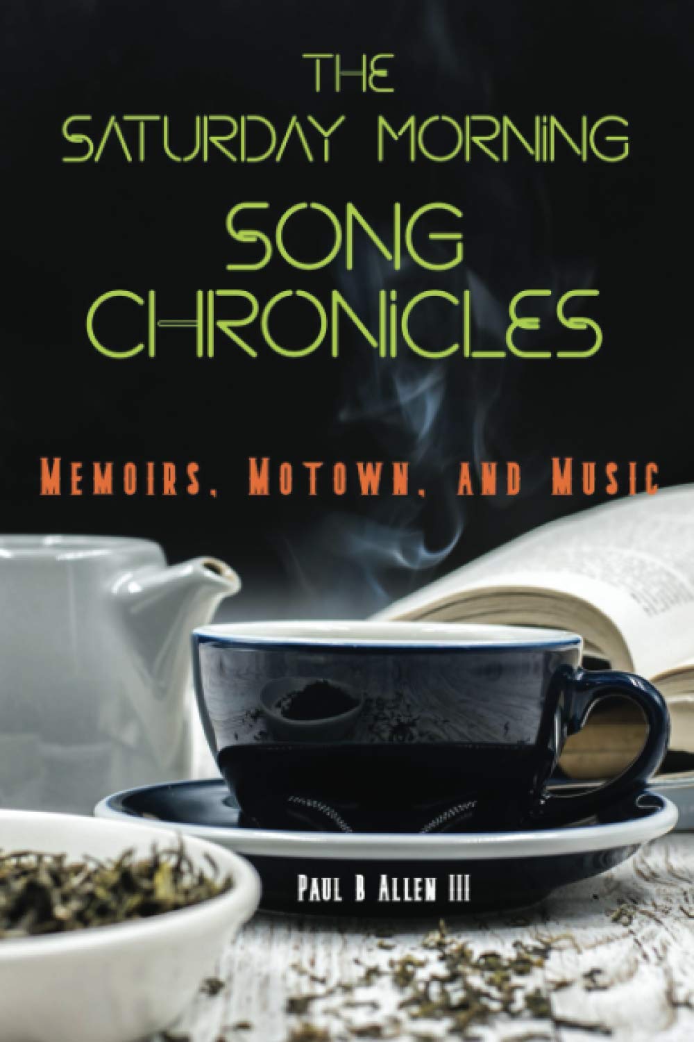 The Saturday Morning Song Chronicles: Memoirs, Motown, And Music