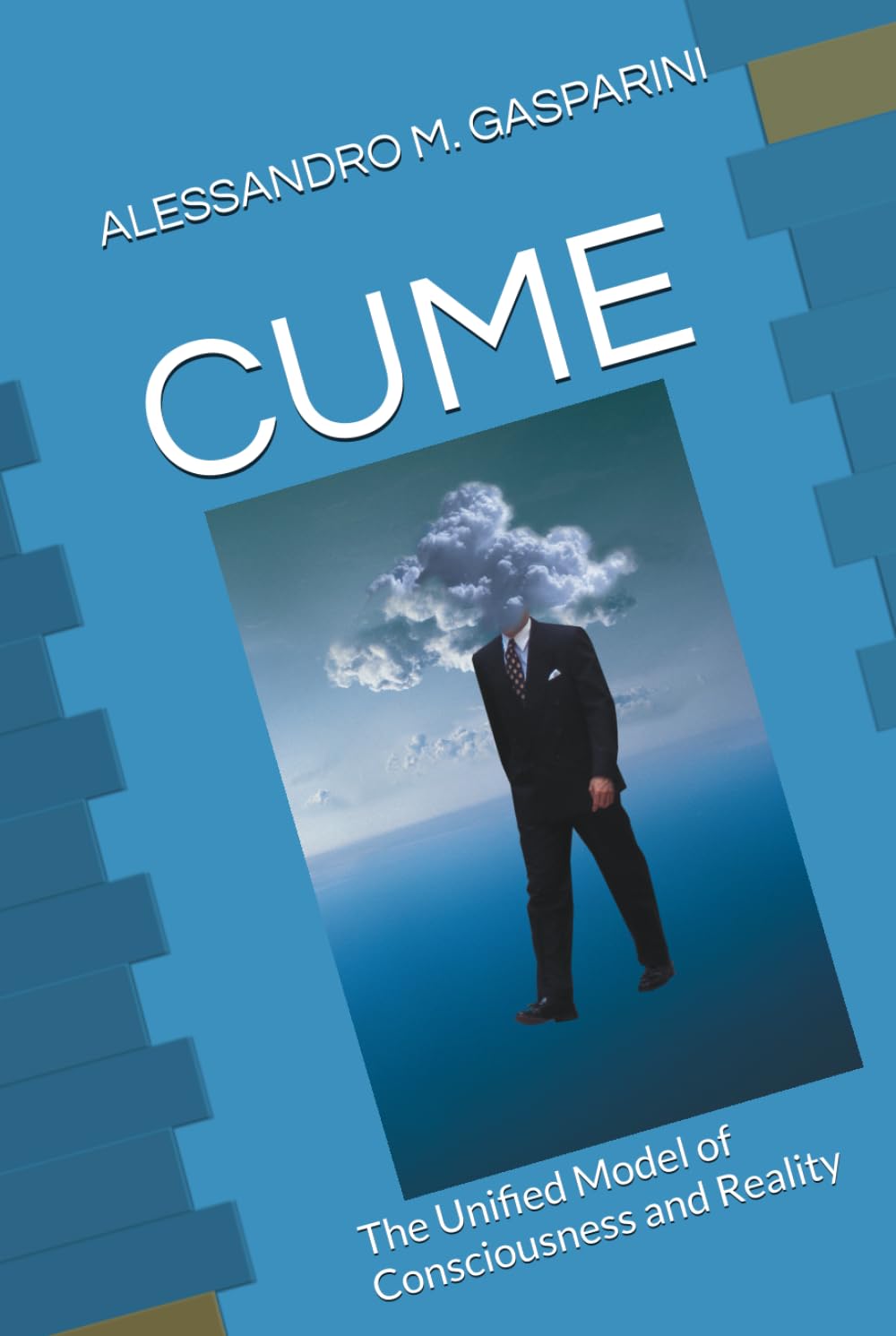 CUME: The Unified Model of Consciousness and Reality