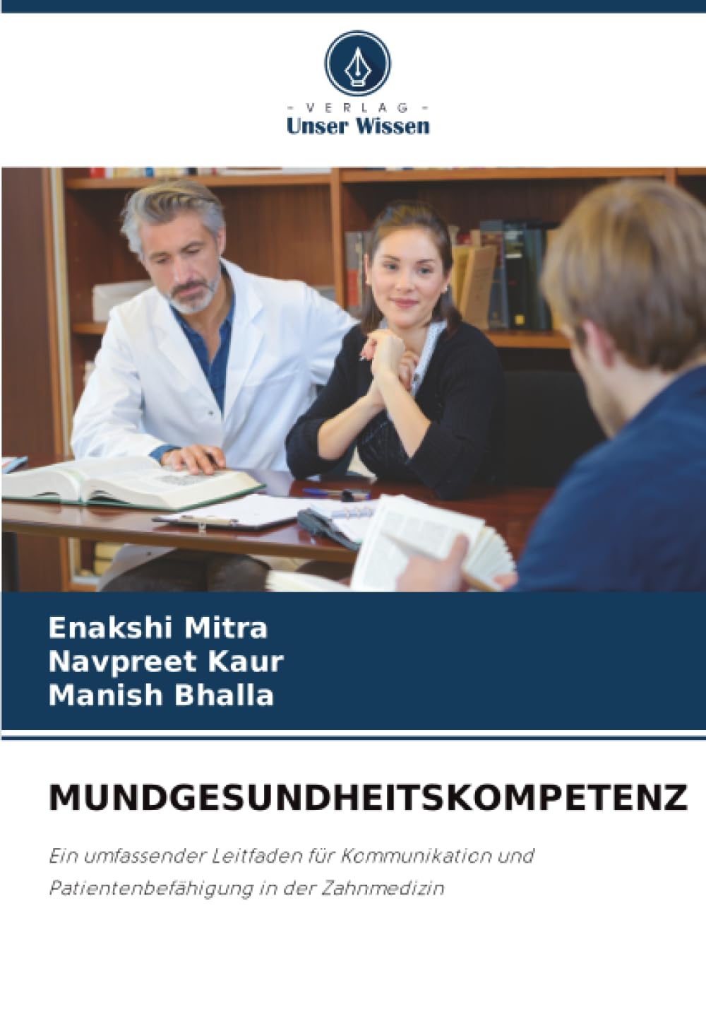 MUNDGESUNDHEITSKOMPETENZ: Ein umfassender Leitfaden für Kommunikation und Patientenbefähigung in der Zahnmedizin