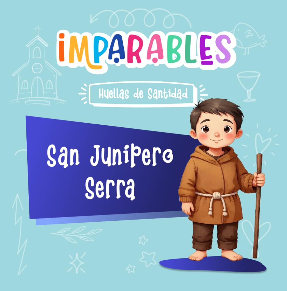 San Junípero Serra (Imparables - Huellas de santidad)