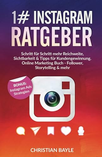 1# Instagram Ratgeber: Schritt für Schritt mehr Reichweite, Sichtbarkeit &amp; Tipps für Kundengewinnung. Online Marketing Buch - Follower, Storytelling &amp; mehr