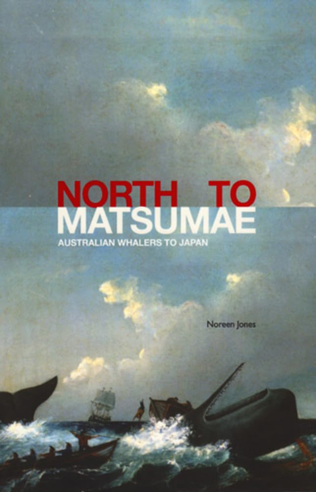 Buy North to Matsumae: Australian Whalers to Japan — BookShops.in