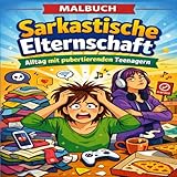 angela werner bünde  Malbuch Sarkastische Elternschaft - Alltag mit pubertierenden Teenagern, Pubertät: Pubertät – mit einem Augenzwinkern, in 22 einzigartige Bildern