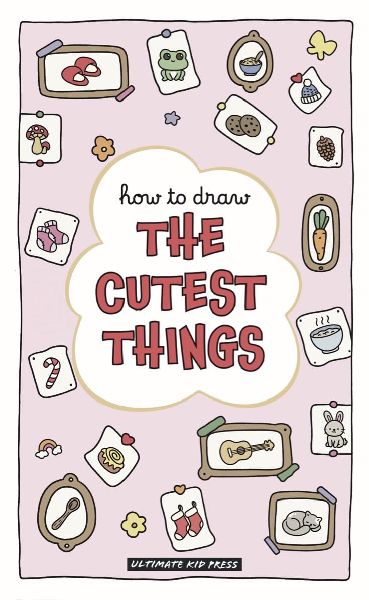 How to Draw the Cutest Things: A Hygge-Inspired Drawing Book for Cozy, Cute, and Creative Fun