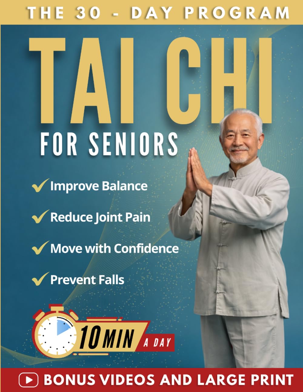 Tai Chi For Seniors: A 4-Week, 10-Minute-a-Day Plan to Improve Balance, Reduce Pain, and Move Without Fear—So You Can Feel Steady and Confident Every Day