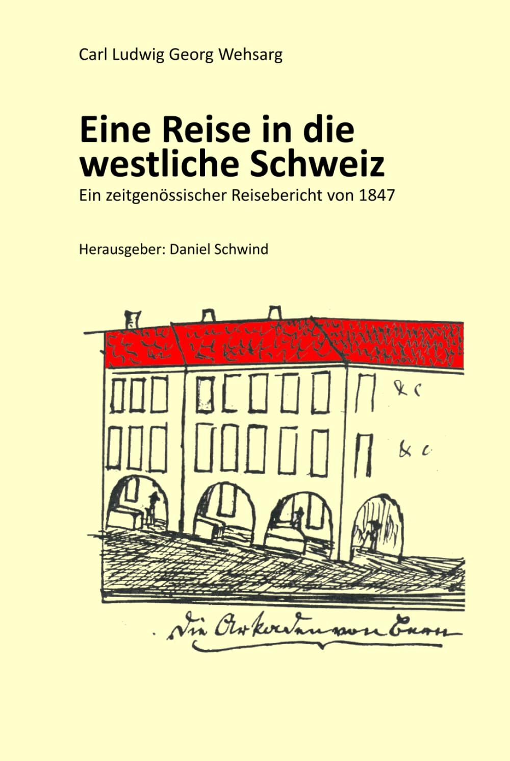 Eine Reise in die westliche Schweiz: Ein zeitgenössischer Reisebericht von 1847