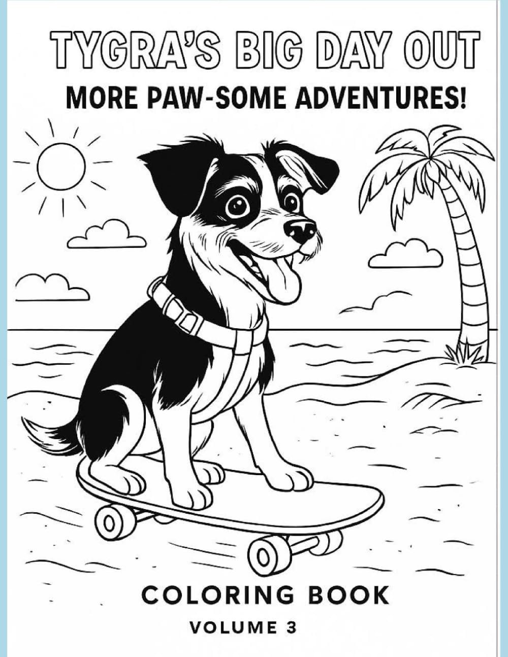 Tygra’s Big Day Out – Coloring Book Vol. 3: More Paw-some Adventures!: A rescue dog’s adventurous coloring journey – fun, playful scenes for kids & adults alike.