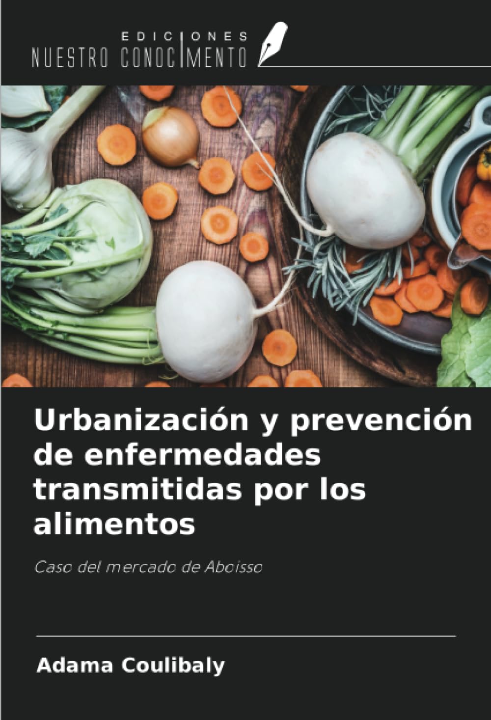 Urbanización y prevención de enfermedades transmitidas por los alimentos: Caso del mercado de Aboisso (Spanish Edition)