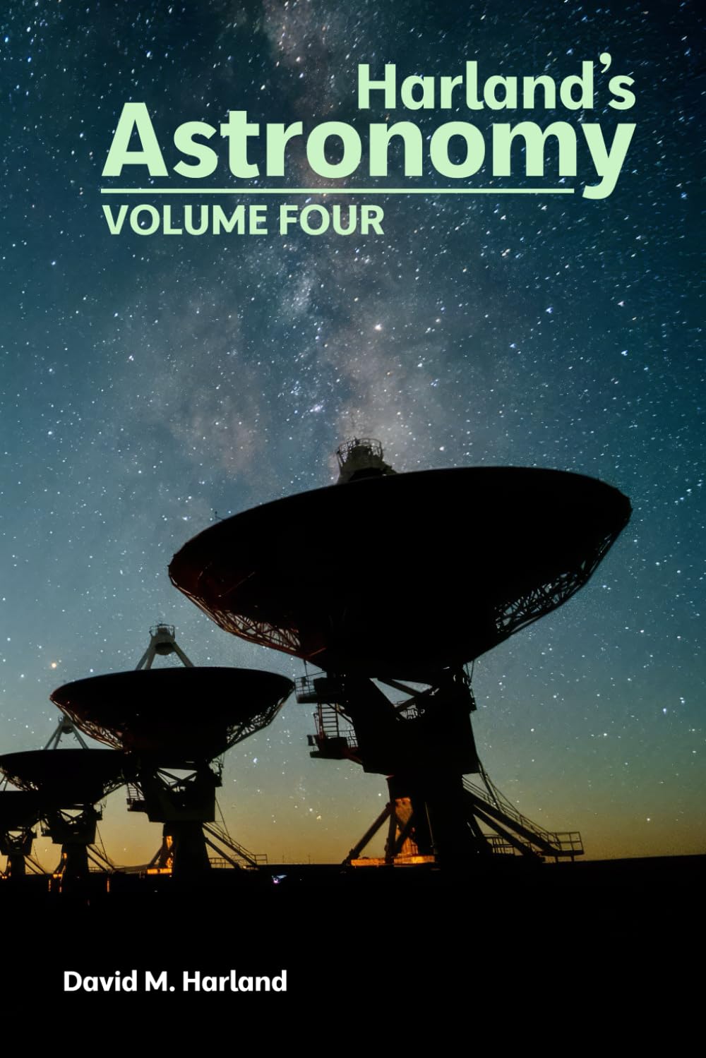 Harland's Astronomy: VOLUME FOUR (Harland's Space Histories)