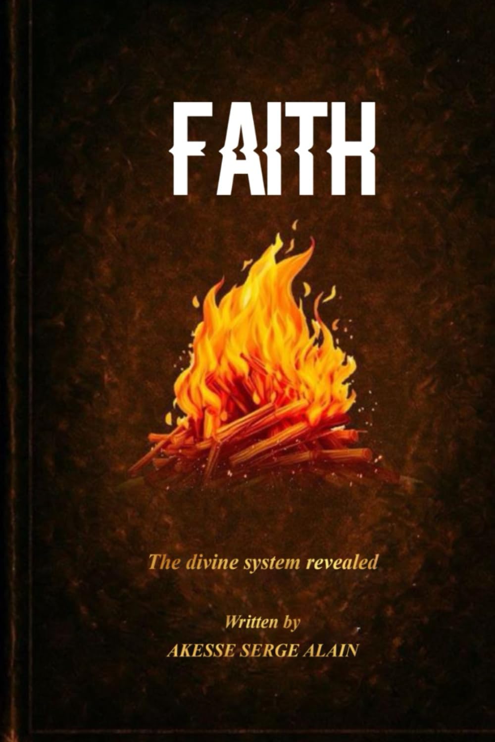 Faith: The Divine System Revealed