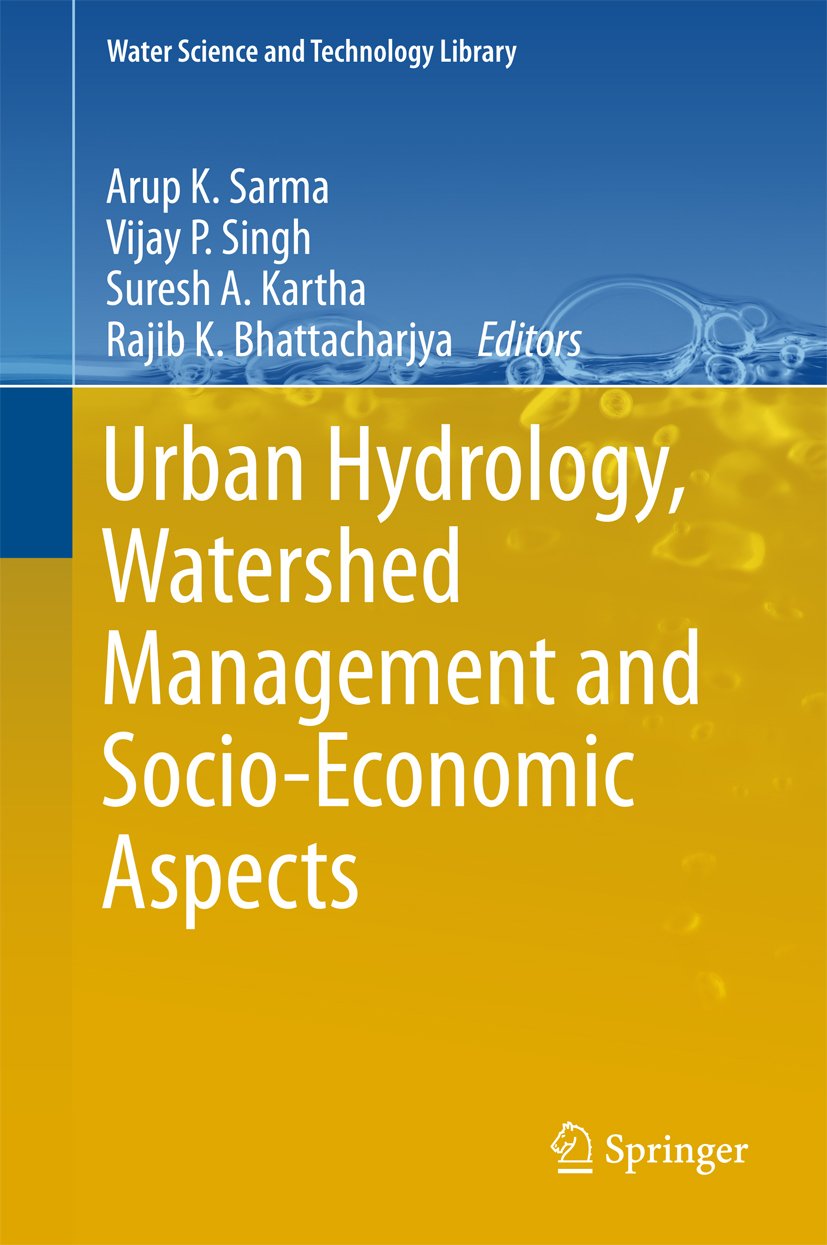 Urban Hydrology, Watershed Management and Socio-Economic Aspects (Water Science and Technology Library Book 73)