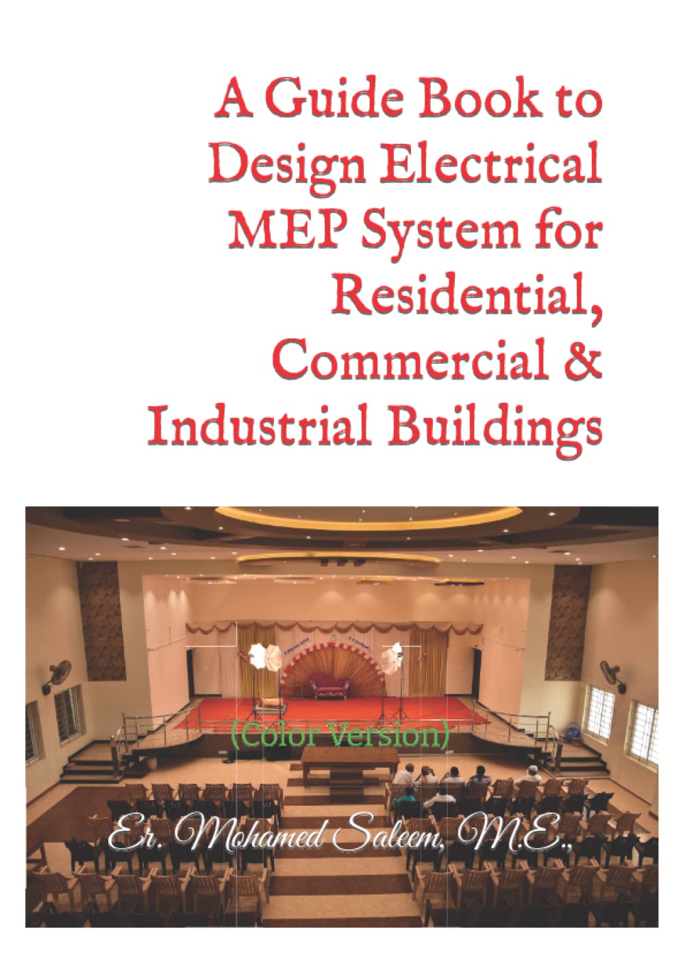 A Guide Book to Design Electrical MEP System for Residential, Commercial & Industrial Buildings: (Color Version)