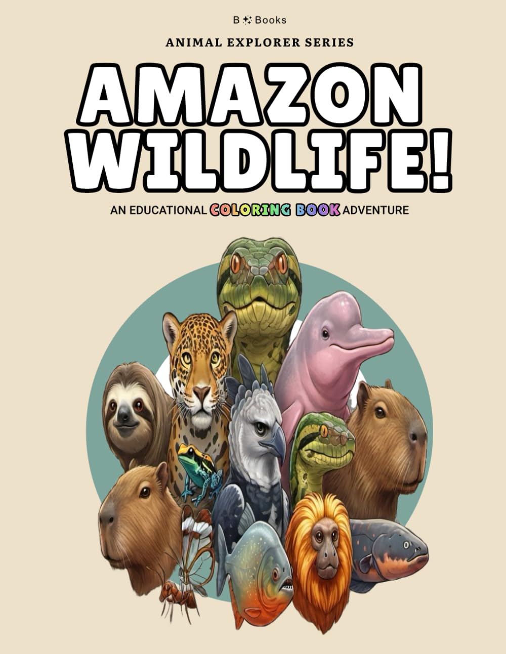 Amazon Wildlife!: An Educational Coloring Book Adventure (Animal Explorer Series)