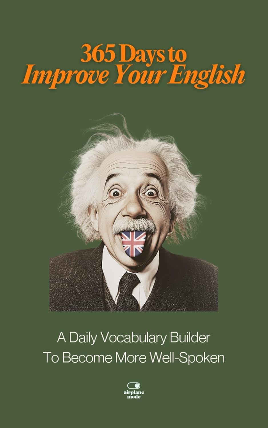 365 Days to Improve Your English: A Daily Vocabulary Builder to Become More Well-Spoken - Unlock 1,000+ Words to Boost Your Vocabulary and Communication (The Everyday 365 Books)      Paperback – September 11, 2024