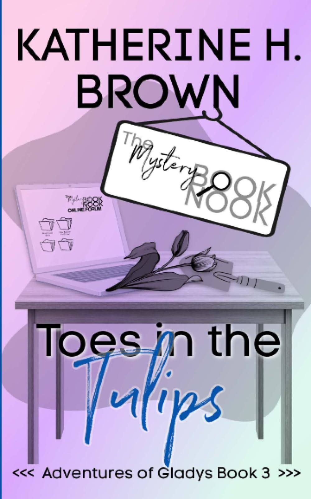 Toes in the Tulips: (Adventures of Gladys) (The Mystery Book Nook Shared World) (Adventures of Gladys - Humorous Cozy Mystery)