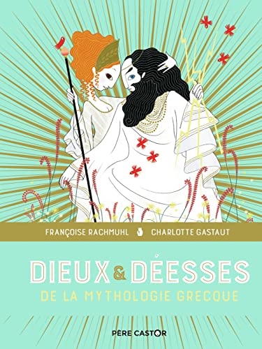 PERE CASTOR - Dieux & déesses de la mythologie grecque: LES GRANDS RÉCITS DE LA MYTHOLOGIE - -76%