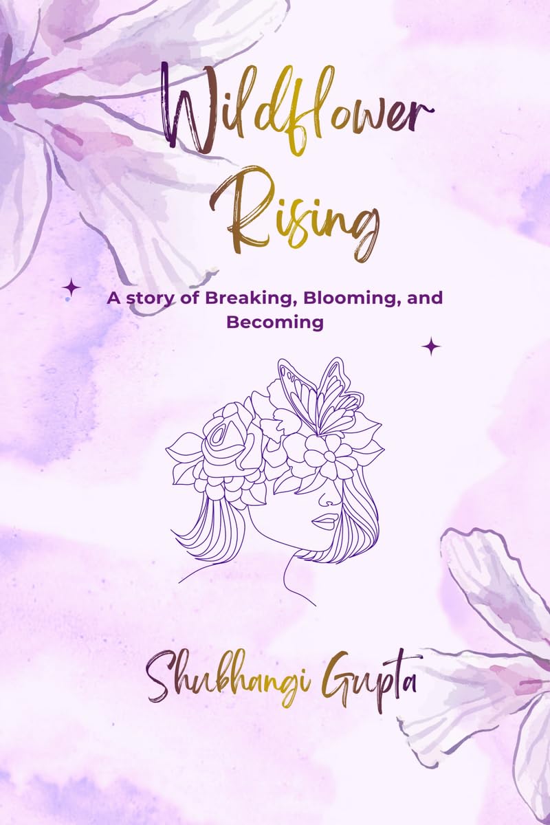 Wildflower Rising: “A Story of Breaking, Blooming, and Becoming”