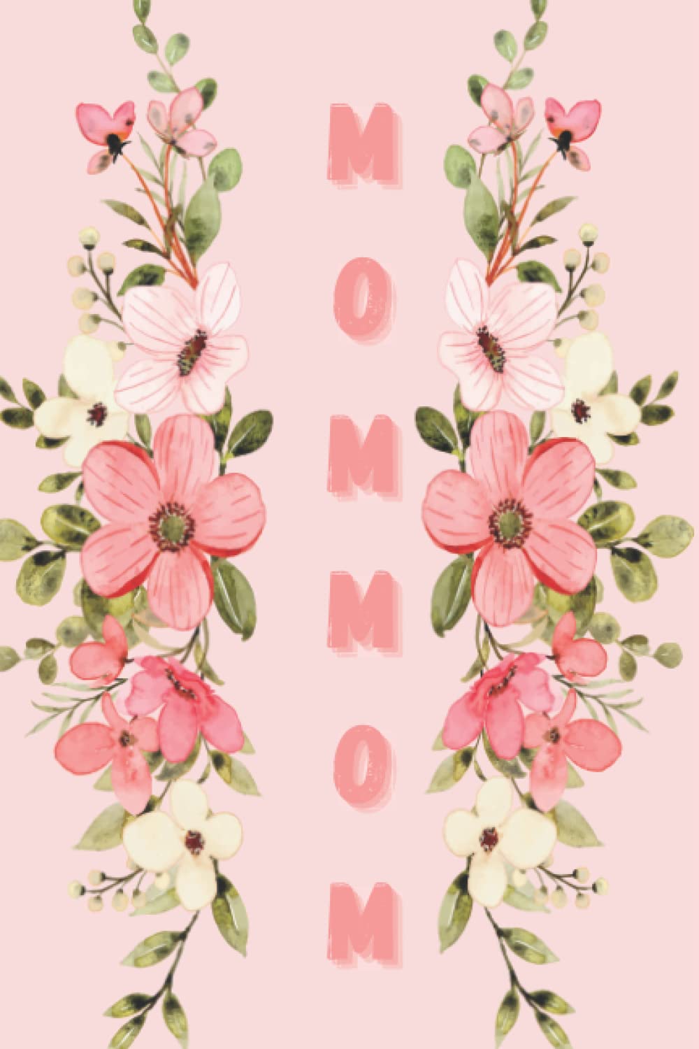 MOMMOM: MOMMOM Gift: Cute Lined Notebook Journal For Birthday Gifts, Pink Flower, Floral 101 pages 6X9 Size Blank White Paper