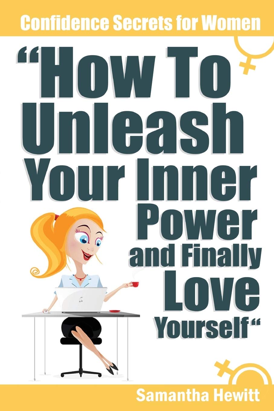 Confidence Secrets for Women - How To Unleash Your Inner Power and Finally Love Yourself