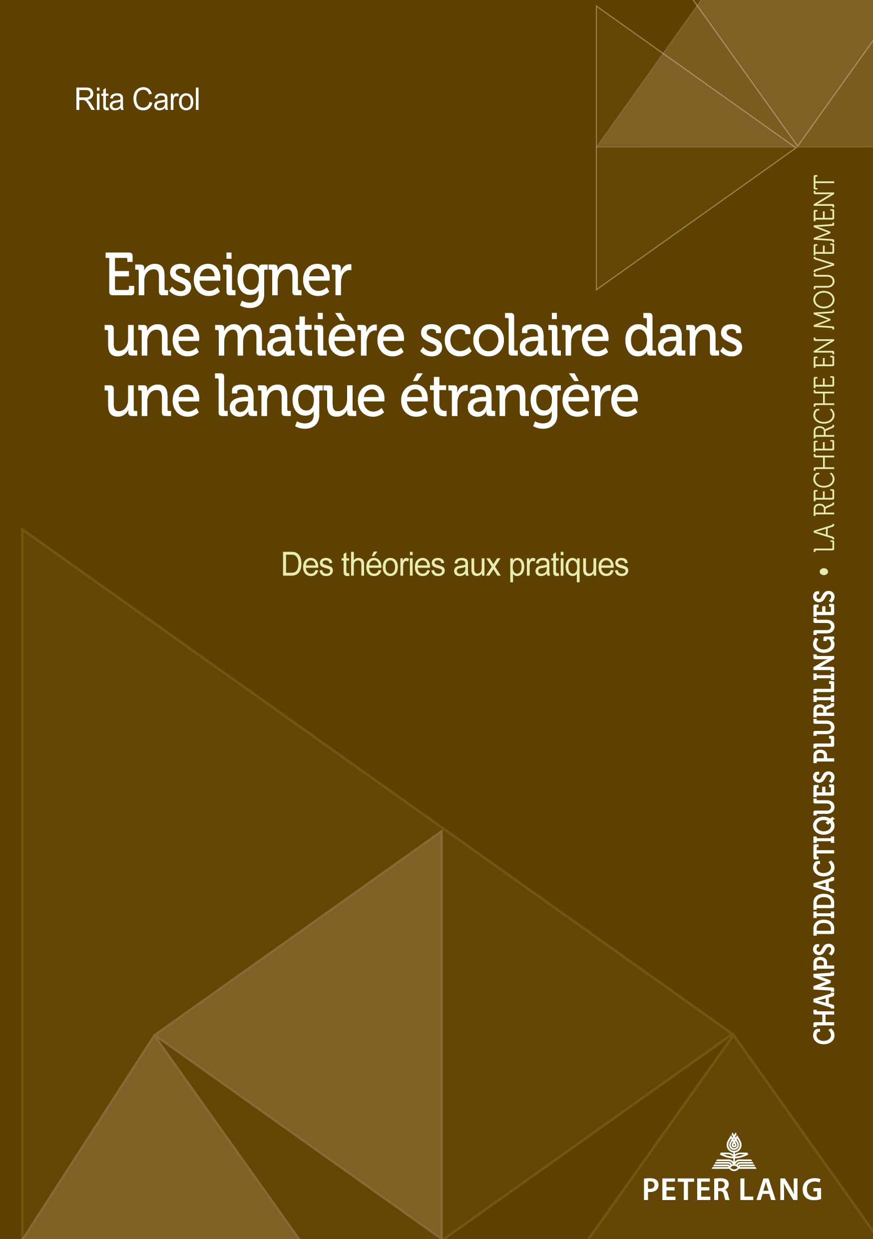 Enseigner Une Matière Scolaire Dans Une Langue Étrangère: Des Théories Aux Pratiques: Des Théories Aux Pratiques: 11
