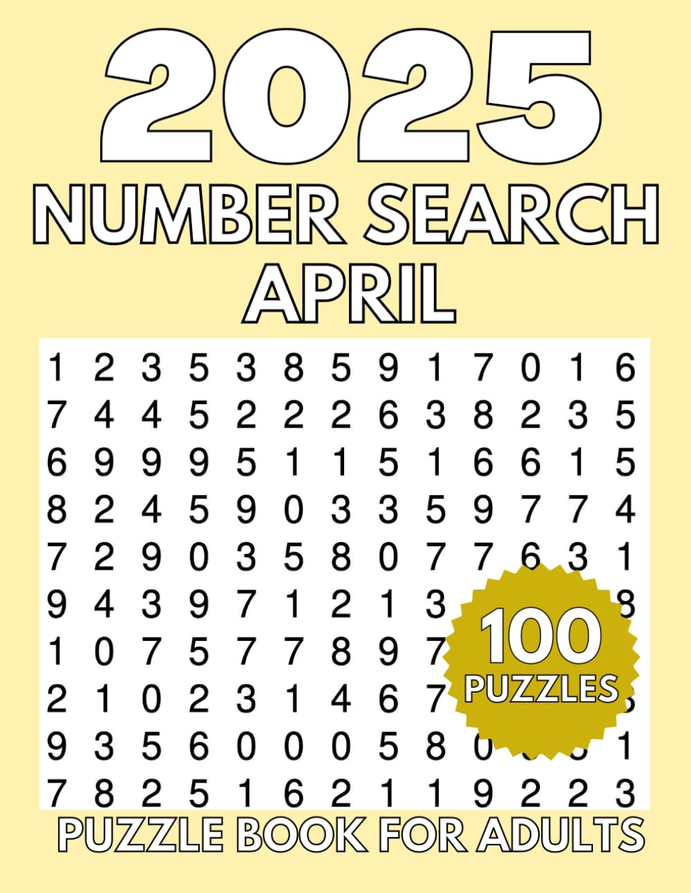 100 Number Search Puzzles for Adults - April 2025 Edition: 100 Number Find Puzzles for Adults, Seniors | Large print number search puzzles for adults (Extra Large Number Search Books)