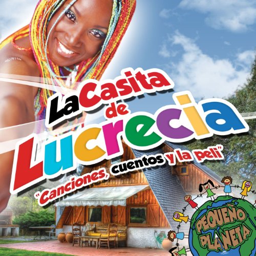 La casita de Lucrecia "Canciones, cuentos y la peli"