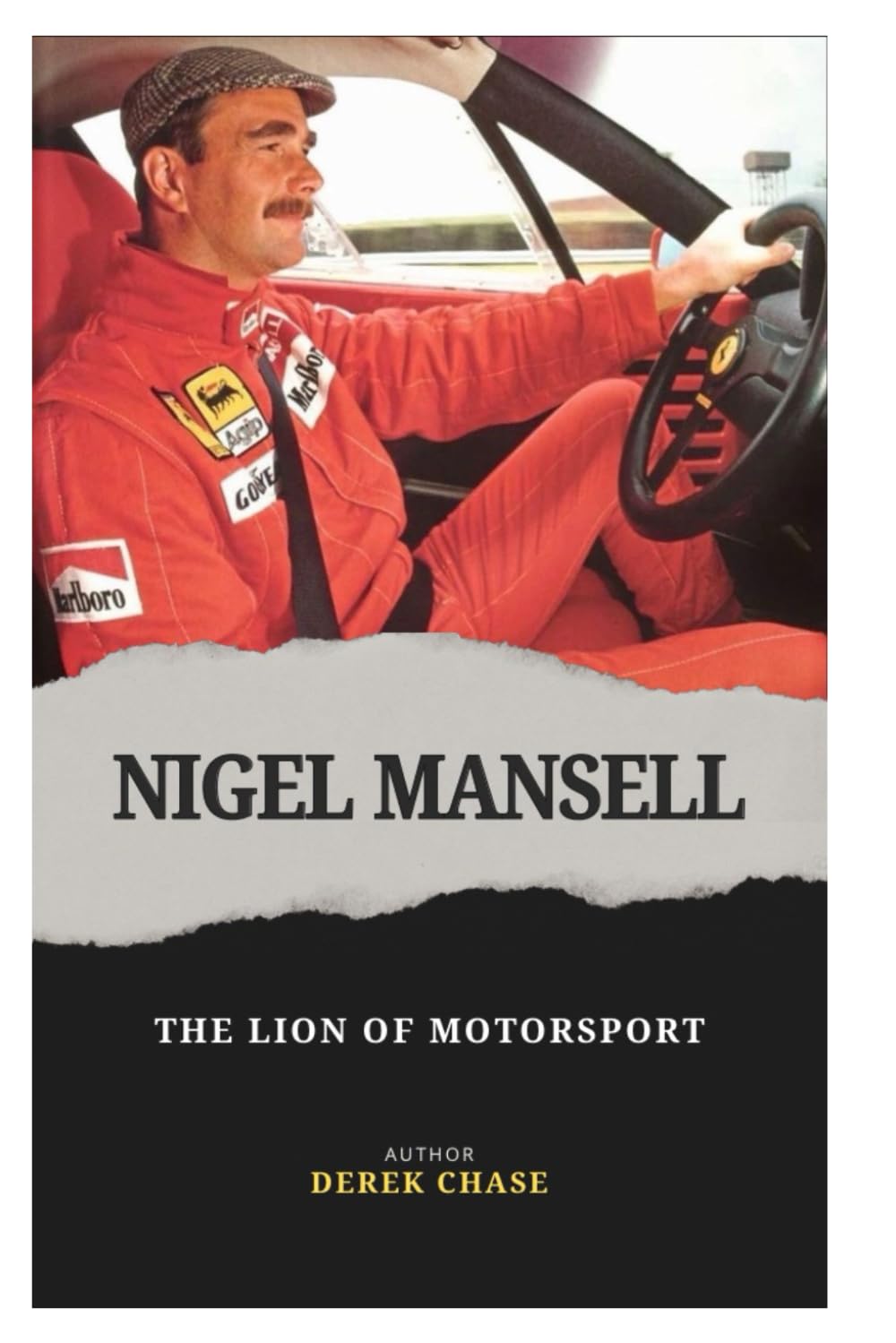 NIGEL MANSELL: THE LION OF MOTORSPORT: A RACING JOURNEY OF COURAGE, SPEED, AND UNSTOPPABLE DETERMINATION