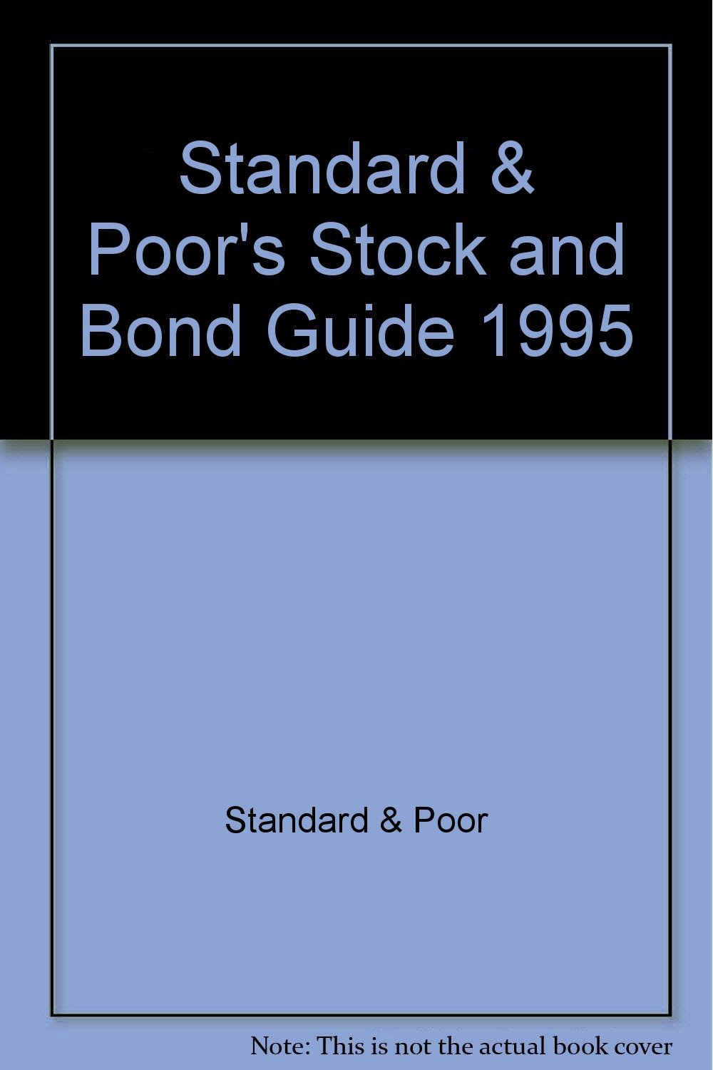 Standard & Poor's Stock and Bond Guide, 1995 (Standard & Poor's Stock & Bond Guide) Standard