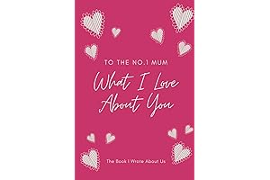 Mum - What I Love About You: Fill-in Book for Celebrating the...