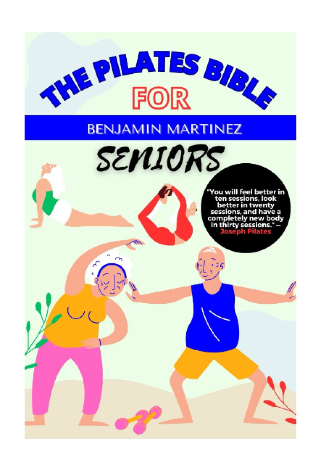 THE PILATES BIBLE FOR SENIORS The Ultimate Guide to Building