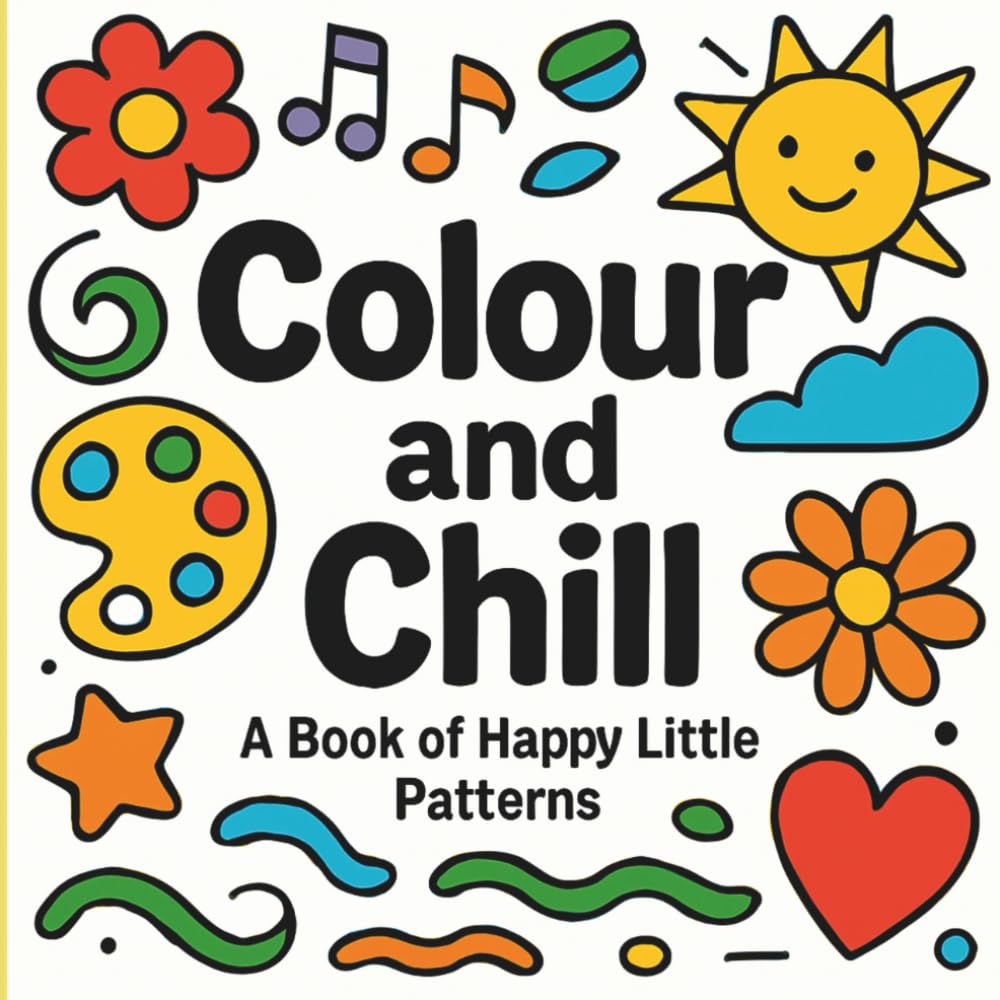 Colour and Chill: A Book of Happy Little Patterns