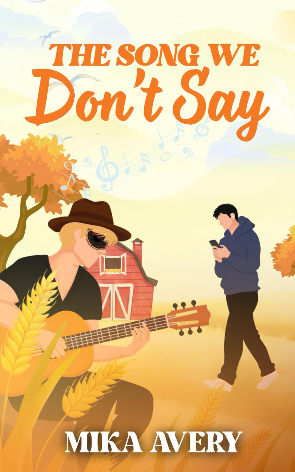 The Song We Don't Say: A Small-Town Cowboy × Big-City Influencer MM Romance