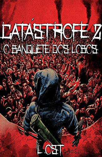 Catástrofe Z: O Banquete dos Lobos