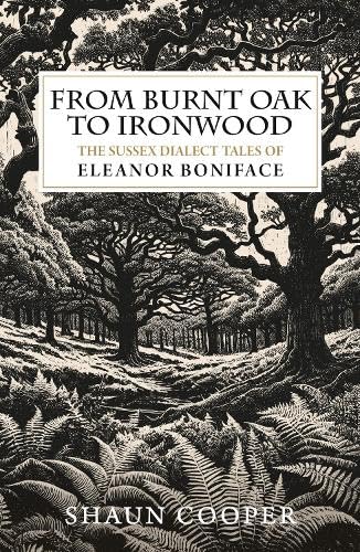 From Burnt Oak To Ironwood: The Sussex Dialect Tales Of Eleanor Boniface