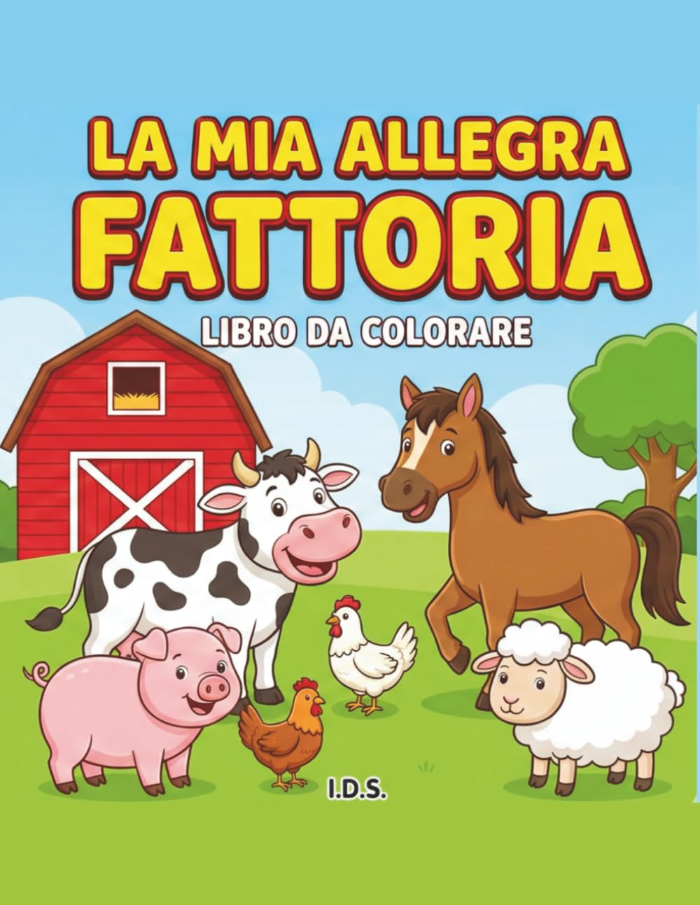 La mia allegra fattoria: Libro da colorare per bambini da 2 a 5 anni, disegni grandi e semplici degli animali della fattoria (Avventure da colorare)