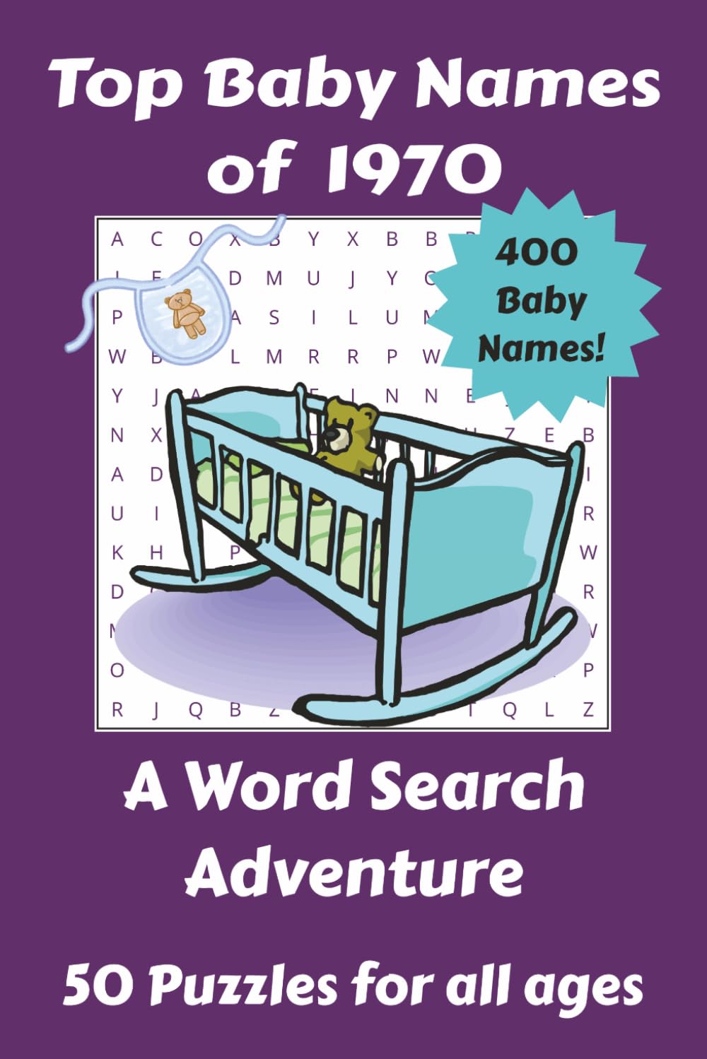 Top Baby Names of 1970 Word Search: Easy to Read Word Searches about the Top Baby Names of 1970 | 6x9 inches | 50 Puzzles... Great gift for Birthdays or Holidays