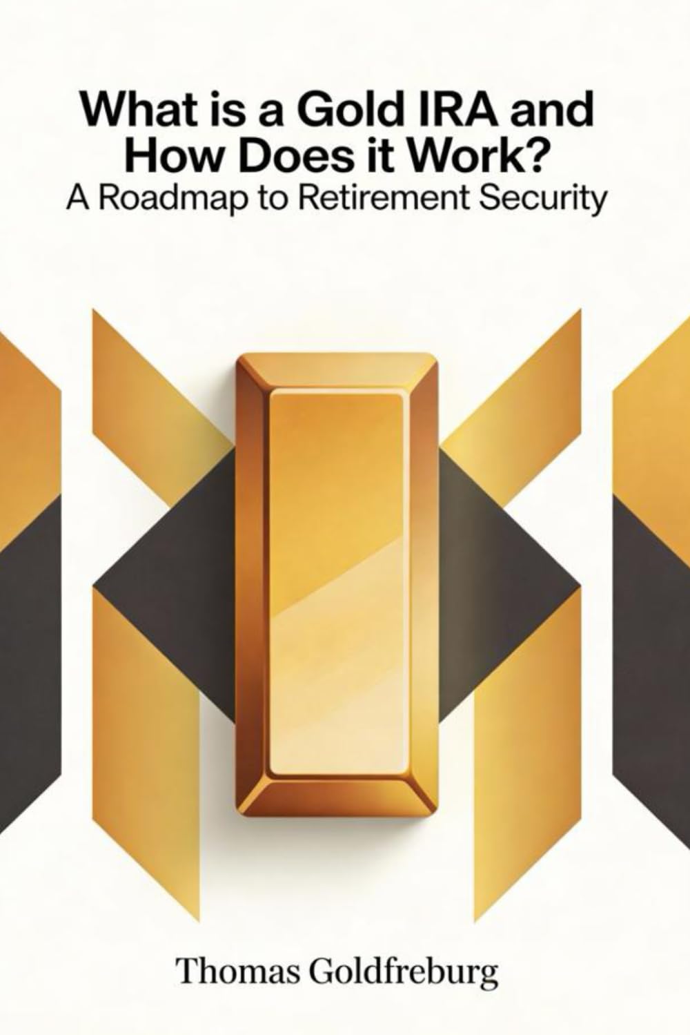 What is a Gold IRA and How Does it Work?: A Roadmap to Retirement Security