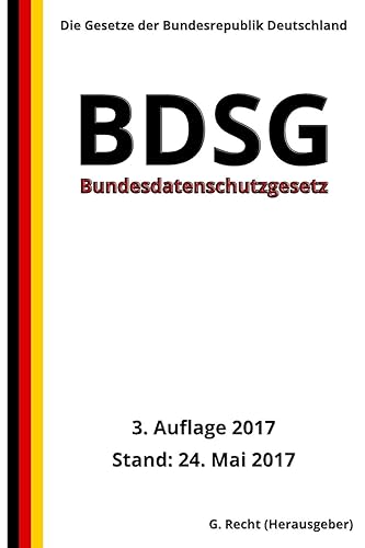 Bundesdatenschutzgesetz (BDSG), 3. Auflage 2017
