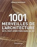 Les 1001 merveilles de l'architecture qu'il faut avoir vues dans sa vie (French Edition)