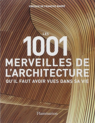 Télécharger Les 1001 merveilles de l'architecture qu'il faut avoir vues dans sa vie PDF Ebook En Ligne