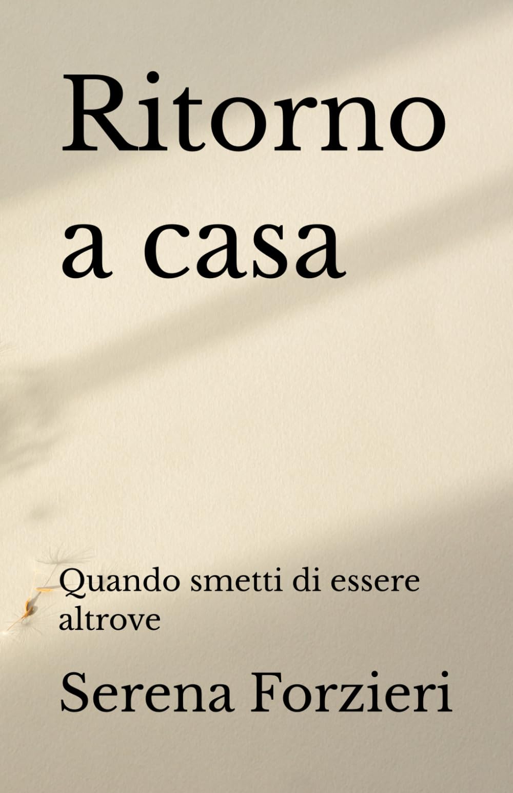 Ritorno a casa: Quando smetti di essere altrove