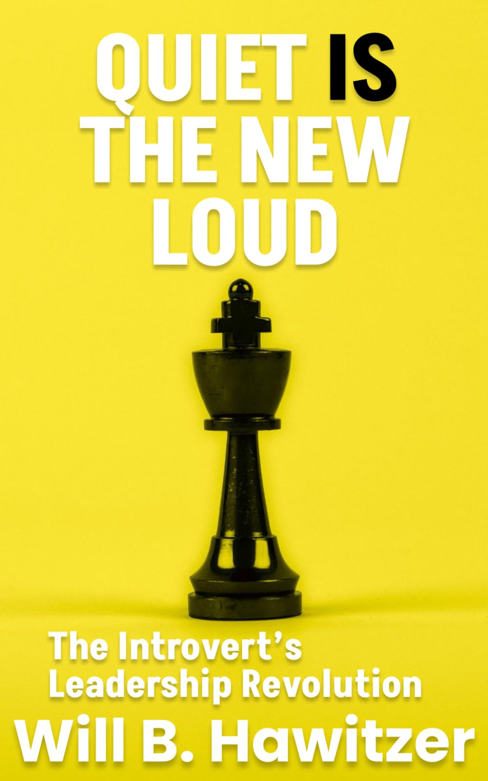 Quiet Is the New Loud: The Introvert's Leadership Revolution