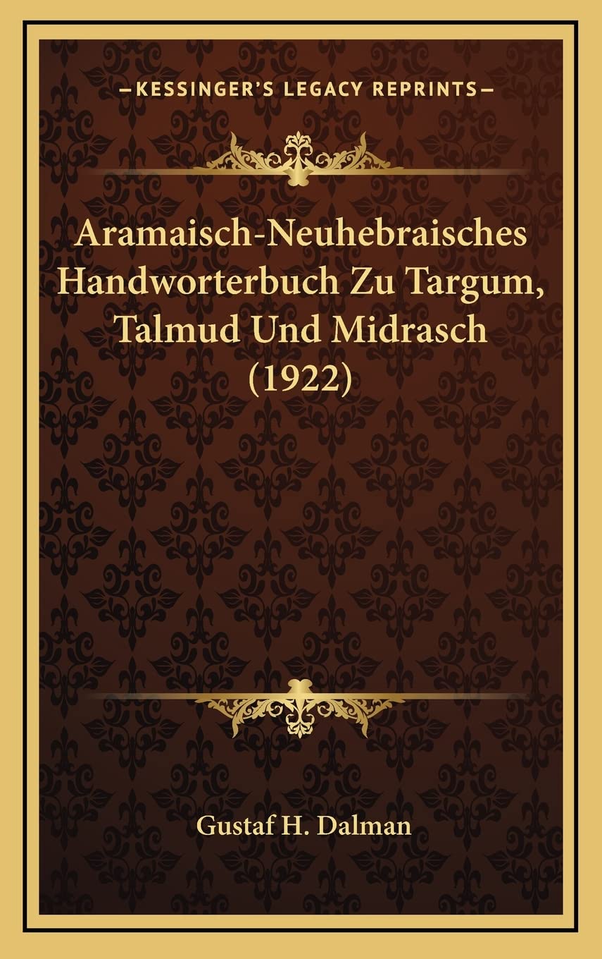 Aramaisch-Neuhebraisches Handworterbuch Zu Targum, Talmud Und Midrasch (1922)