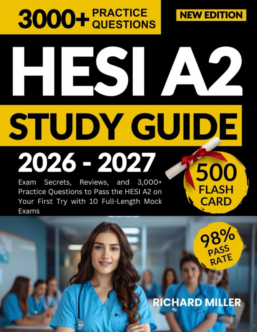 HESI A2 STUDY GUIDE 2026–2027: Exam Secrets, Reviews, and 3,000+ Practice Questions to Pass the HESI A2 on Your First Try with 10 Full-Length Mock Exams