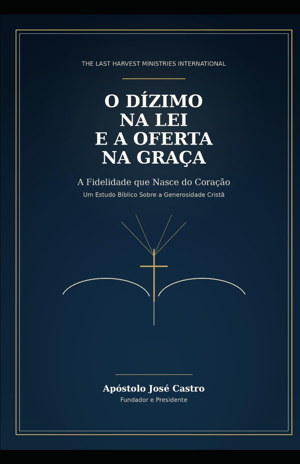 O DÍZIMO NA LEI E A OFERTA NA GRAÇA: Um estudo bíblico sobre contribuição, fé e liberdade em Cristo